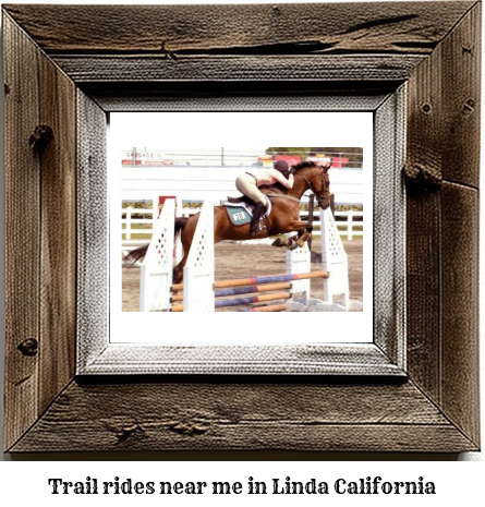 trail rides near me in Linda, California